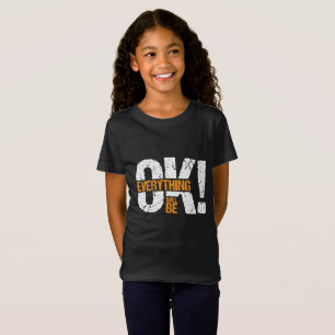 Everything will be ok T-Shirt