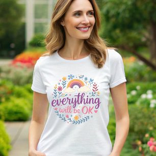 Everything Will Be OK T-Shirt