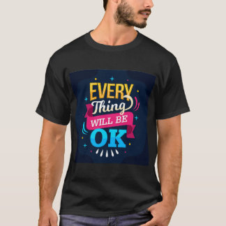 Everything will be OK  T-Shirt