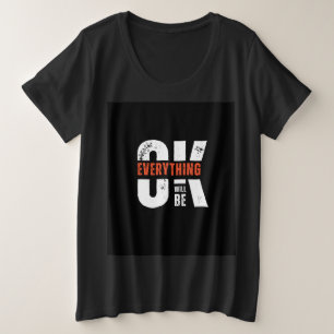Everything Will Be OK women’s T-Shirt Plus Size T-Shirt
