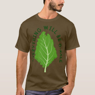 Everything Will Be Okale, Vegan, Veggie, Kale, Veg T-Shirt