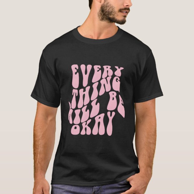 Everything Will Be Okay Aesthetic Words On Back T-Shirt (Front)