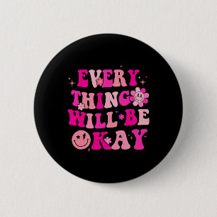 Everything Will Be Okay Breast Cancer Awareness Pi 6 Cm Round Badge