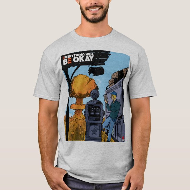 Everything Will Be Okay grey t-shirt (Front)