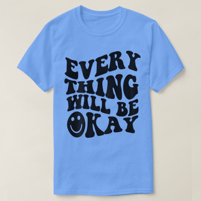 Everything Will Be Okay Inspirational Retro Print  T-Shirt (Design Front)