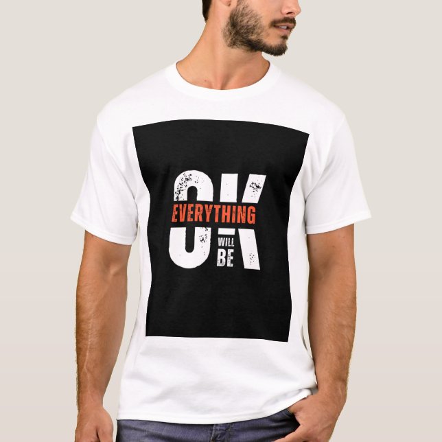 Everything Will Be Okay – Motivational Graphic Tee (Front)