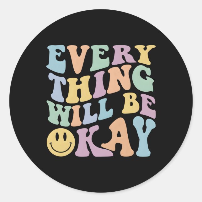 Everything Will Be Okay Positive Quote With Words  Classic Round Sticker (Front)