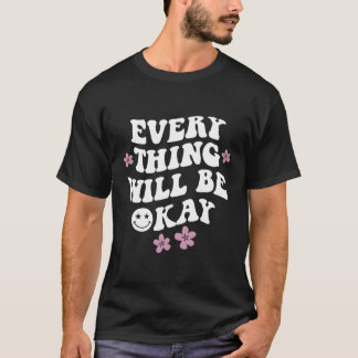 Everything Will Be Okay Positive Quote With Words T-Shirt