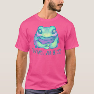 Everything Will Be Okay T-Shirt