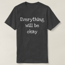 Everything will be okay