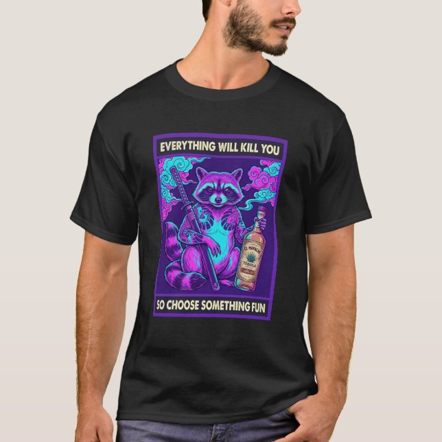 Everything Will Kill You Choose Fun T-Shirt (Front)