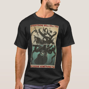 Everything Will Kill You Octopus T-Shirt