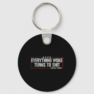 Everything Woke Turns To S Hit - Donald Trump  Key Ring