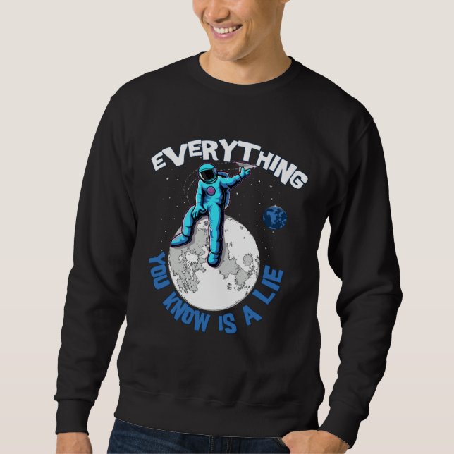 Everything You Know Is a Lie Open Mind Conspiracy Sweatshirt (Front)