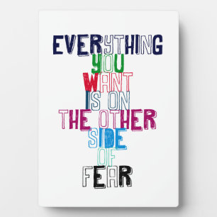 Everything You want is on the other side of fear Plaque