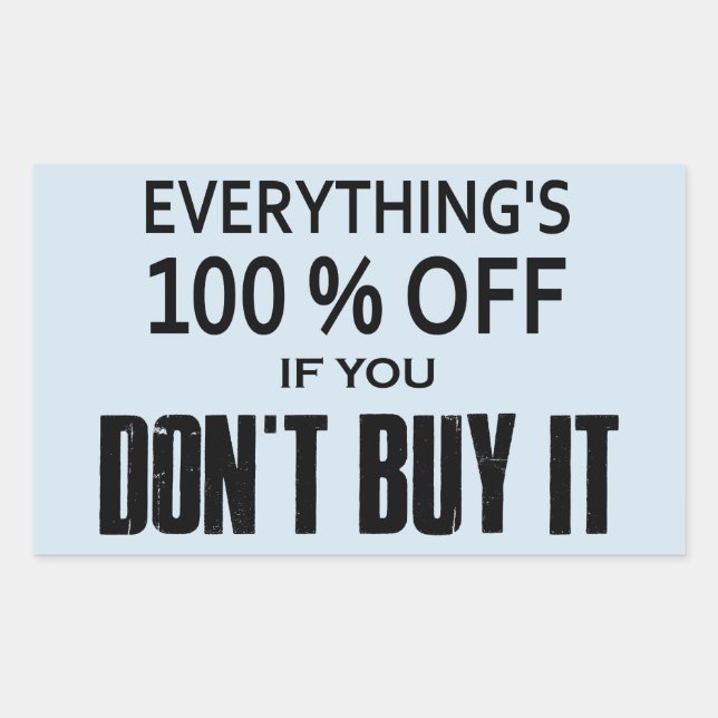 Everything's 100% Off If You Don't Buy It Rectangular Sticker (Front)