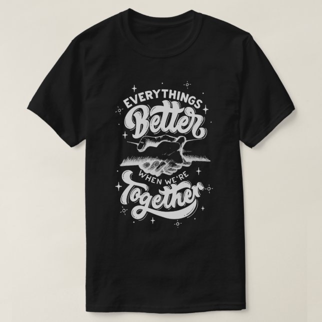 Everythings Better When Were Together Family Frien T-Shirt (Design Front)