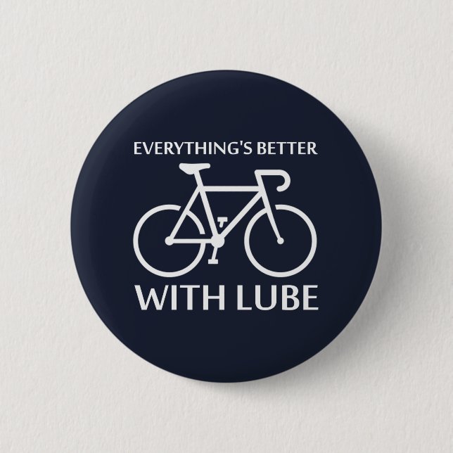 Everything's Better With Lube 6 Cm Round Badge (Front)