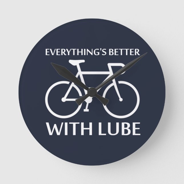 Everything's Better With Lube Round Clock (Front)