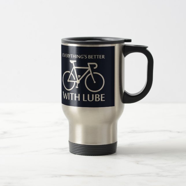 Everything's Better With Lube Travel Mug (Right)