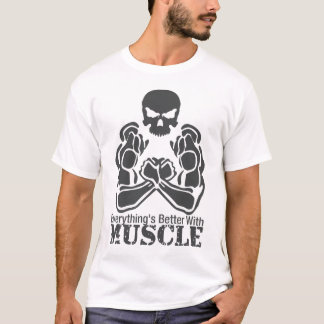 Everything's Better With MUSCLE T-Shirt