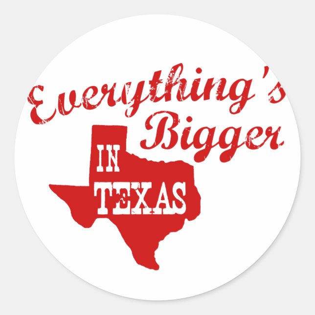 Everything's bigger in Texas State Shaped Sticker (Front)