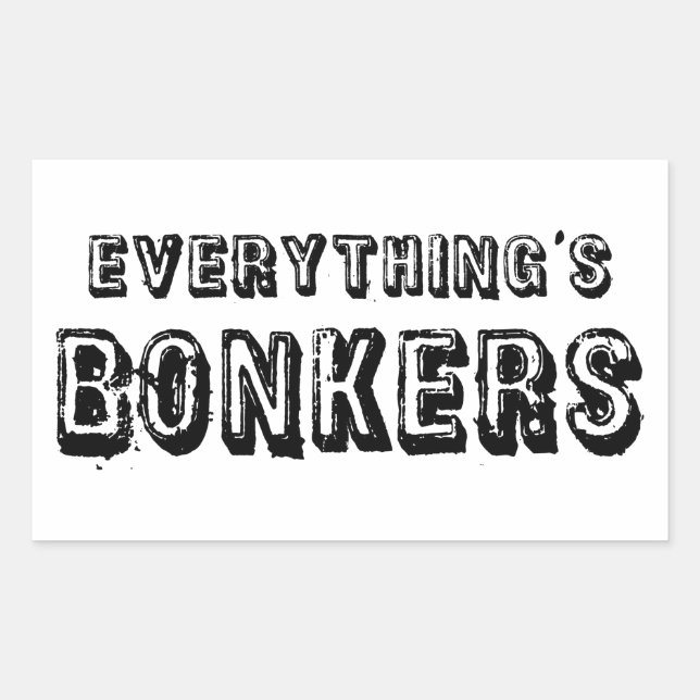 Everything's Bonkers Rectangular Sticker (Front)