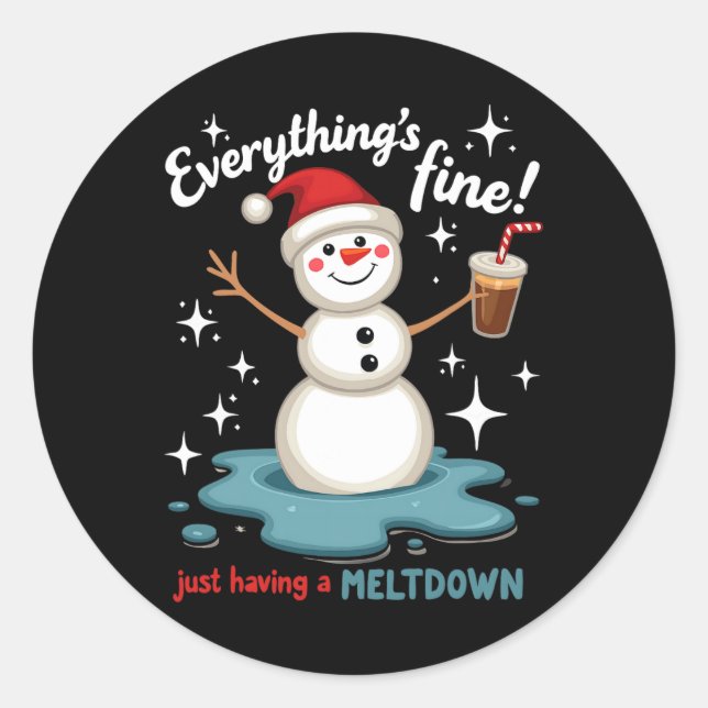 Everything's Fine Just Having Meltdown Snowman Win Classic Round Sticker (Front)