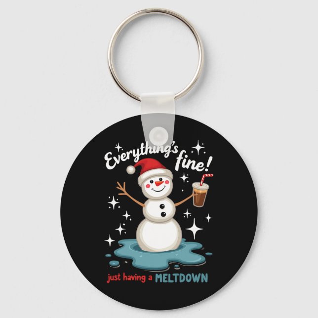 Everything's Fine Just Having Meltdown Snowman Win Key Ring (Front)