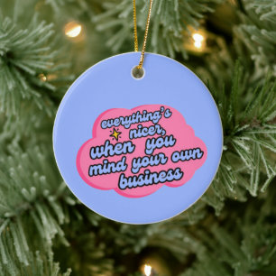 Everything's Nicer When You Mind Your Business Ceramic Tree Decoration