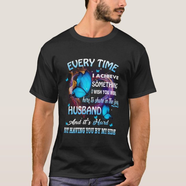 Everytime I Achieve Something Wish My Husband Here T-Shirt (Front)