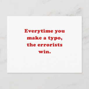 Everytime you make a Typo the Errorists Win Postcard