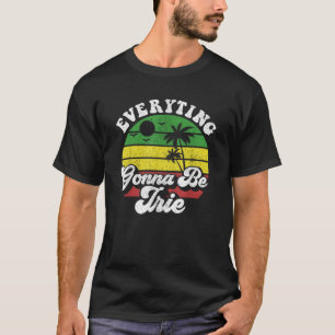 Everyting Gonna Be Irie Jamaica Rasta Jamaican Ret T-Shirt