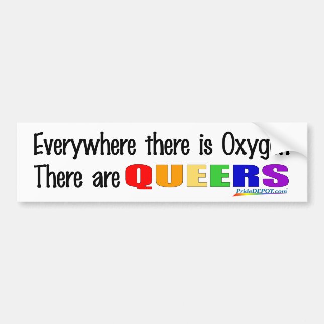 Everywhere ther is Oxygen Bumper Sticker (Front)