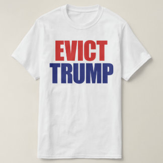 Evict Trump - Impeach President Trump - Anti Trump T-Shirt