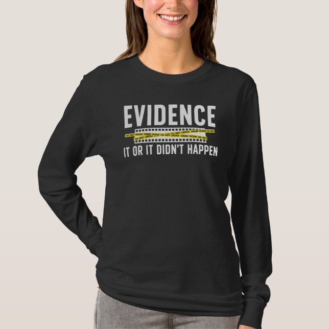 Evidence Forensic Scientist Forensic Science T-Shirt (Front)