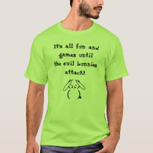 Evil Bunny, It's all fun and games until the ev... T-Shirt