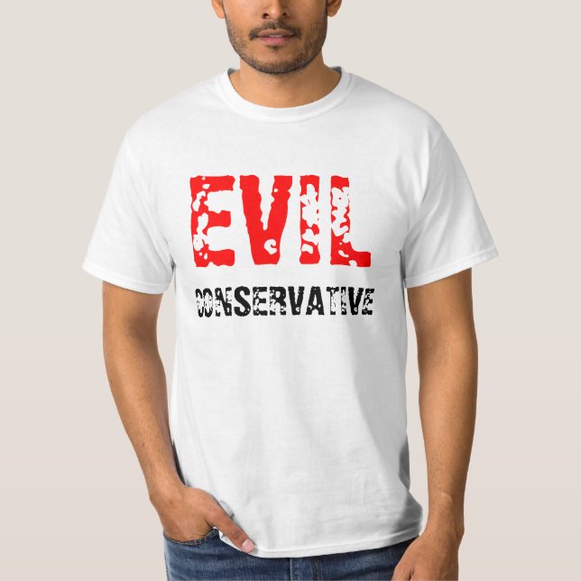 EVIL CONSERVATIVE T-Shirt (Front)