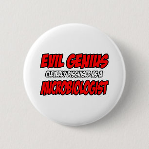 Evil Genius...Microbiologist 6 Cm Round Badge