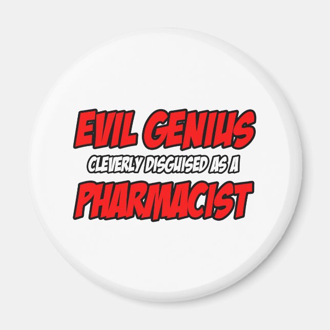 Evil Genius...Pharmacist Magnet (Front)