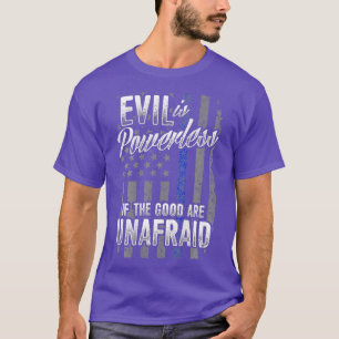 EVIL IS POWERLESS Awesome Police Officers Flag T-Shirt