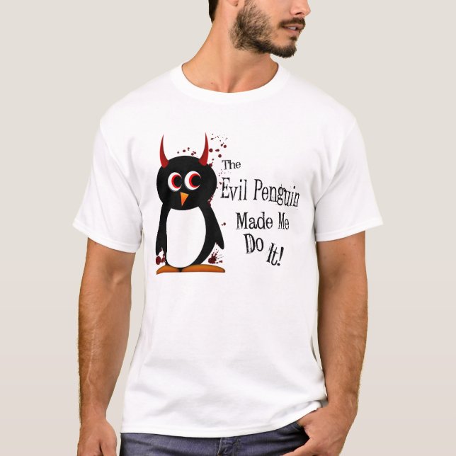 Evil Penguin™ Made Me Do It T-Shirt (Front)