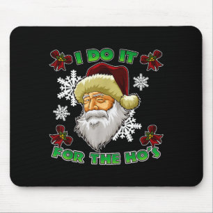 Evil Santa I Do It For The Ho's Funny Ugly Christm Mouse Pad