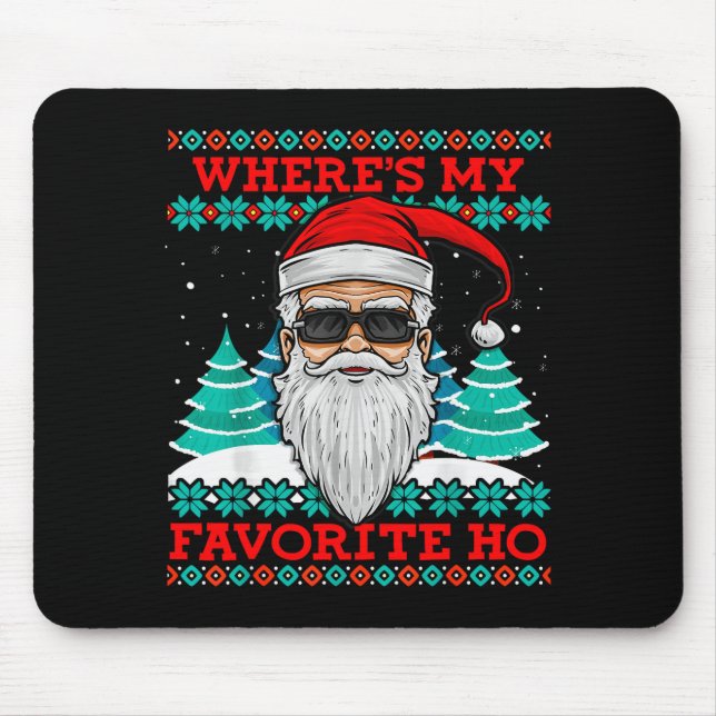 Evil Santa Where's My Favorite Ho Funny Ugly Chris Mouse Pad (Front)
