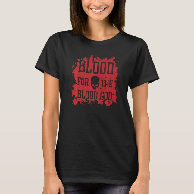 Evil Skull Blood For The Blood God Hell Demon Bloo T-Shirt (Front)
