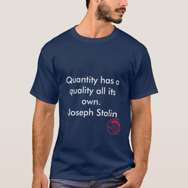 Evil Smile, Quantity has a quality all its own.... T-Shirt (Front)