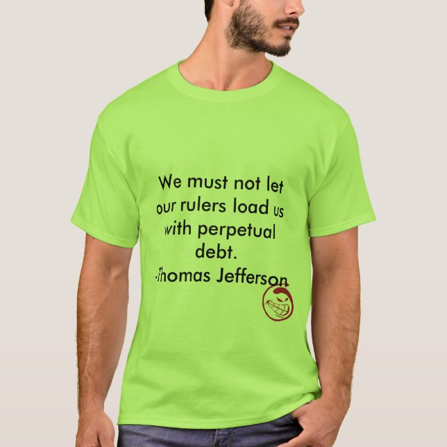 Evil Smile, We must not let our rulers load us ... T-Shirt (Front)