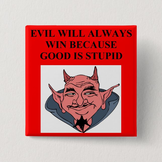 evil triumphs over good 15 cm square badge (Front)