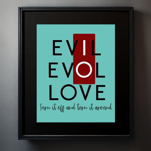 Evil's Red Switch Turn it off Turn it Around Poster (Creator Uploaded)