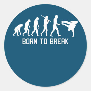 EVOLUTION Born To Break Break Dance Street Dance Classic Round Sticker
